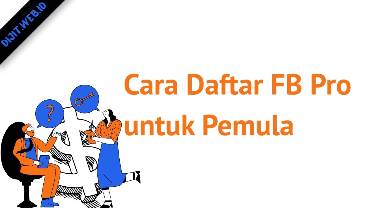 Cara Daftar FB Pro Agar Bisa Menghasilkan Uang Untuk Pemula