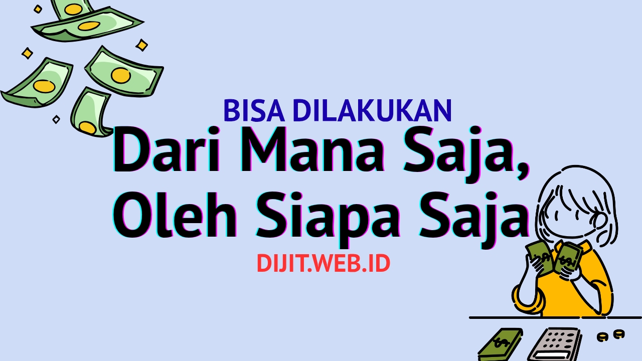 Bisa Dilakukan Dari Mana Daja, Kapan Saja, Oleh Siapa Saja