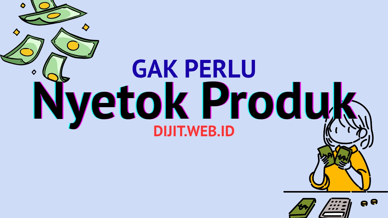 Tidak Perlu Nyetok Produk