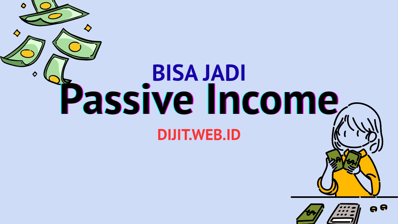Bisa Jadi Sumber Passive Income
