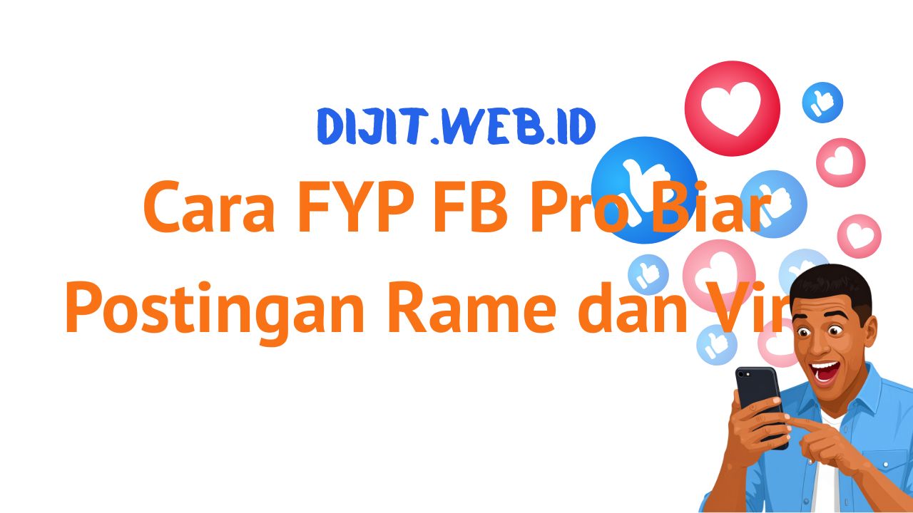Cara FYP FB Pro Terbaru Agar Konten Kamu Banjir Penonton dan Cepat Viral