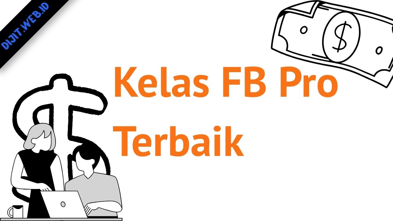 Rekomendasi Kelas FB Pro Terbaik Buat Kamu yang Capek Ngonten Tapi Belum Ada Hasil